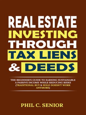 cover image of Real Estate Investing Through Tax Liens & Deeds